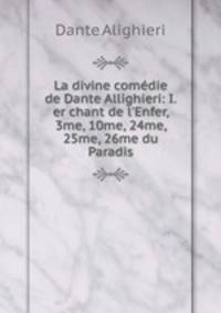 La divine comedie de Dante Allighieri: I.er chant de l