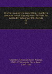 Oeuvres compltes; recueillies et publies avec une notice historique sur la vie et les crits de l`auteur par P.R. Auguis. 01