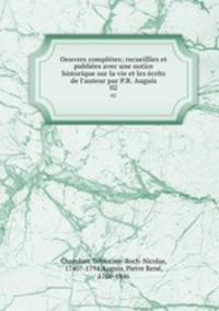 Oeuvres compltes; recueillies et publies avec une notice historique sur la vie et les crits de l`auteur par P.R. Auguis. 02