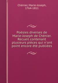 Poesies diverses de Marie-Joseph de Chenier. Recueil contenant plusieurs pieces qui n