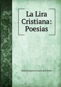 La Lira Cristiana: Poesias