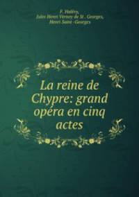 La reine de Chypre: grand opera en cinq actes