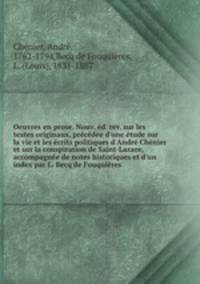Oeuvres en prose. Nouv. ed. rev. sur les textes originaux, precedee d