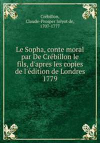 Le Sopha, conte moral par De Crebillon le fils, d