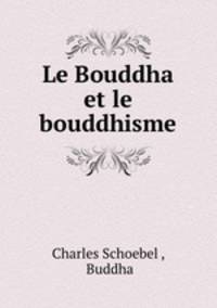 Le Bouddha et le bouddhisme