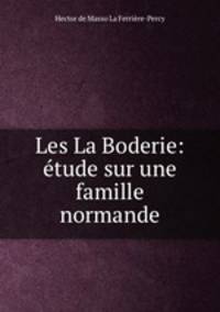 Les La Boderie: etude sur une famille normande
