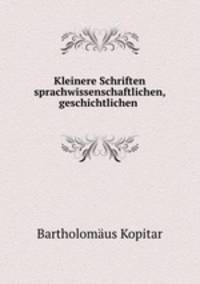 Kleinere Schriften sprachwissenschaftlichen, geschichtlichen .