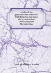 Lehrbuch der gerichtlichen Medicin: Mit Berucksichtigung der gesammten Deutschen und Rheinischen .