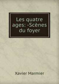Les quatre ages: -Scenes du foyer