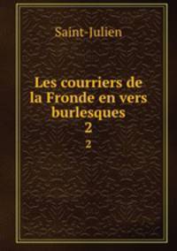 Les courriers de la Fronde en vers burlesques. 2