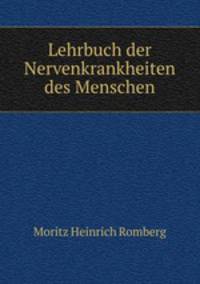 Lehrbuch der Nervenkrankheiten des Menschen