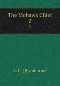 The Mohawk Chief. 2