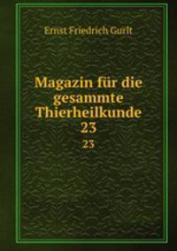 Magazin fr die gesammte Thierheilkunde. 23