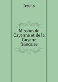 Mission de Cayenne et de la Guyane francaise