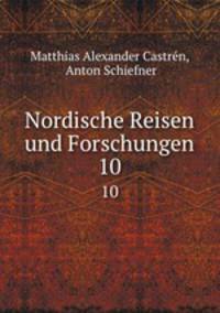 Nordische Reisen und Forschungen. 10