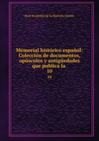 Memorial historico espanol: Coleccion de documentos, opusculos y antiguedades que publica la .