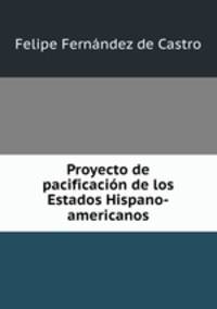 Proyecto de pacificacion de los Estados Hispano-americanos