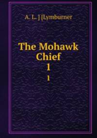 The Mohawk Chief. 1