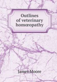 Outlines of veterinary hom?opathy