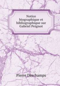 Notice biographique et bibliographique sur Gabriel Peignot
