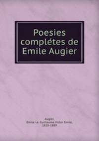 Poesies comple?tes de E?mile Augier
