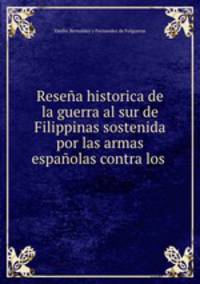 Resena historica de la guerra al sur de Filippinas sostenida por las armas espanolas contra los .