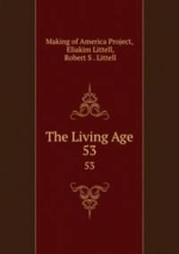 The Living Age. 53