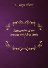 Souvenirs d`un voyage en Abyssinie. 1