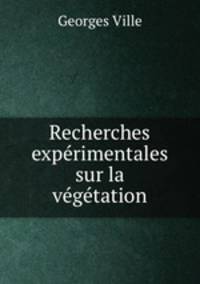 Recherches experimentales sur la vegetation