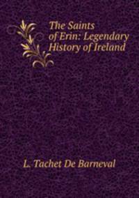 The Saints of Erin: Legendary History of Ireland