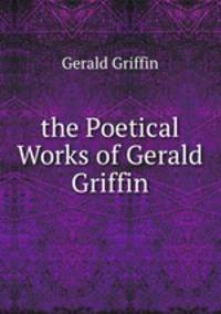 the Poetical Works of Gerald Griffin