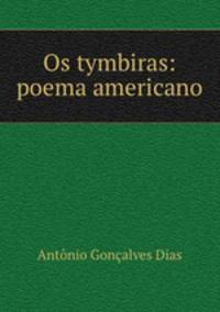 Os tymbiras: poema americano