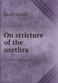 On stricture of the urethra