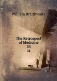 The Retrospect of Medicine. 34