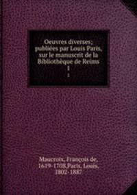 Oeuvres diverses; publies par Louis Paris, sur le manuscrit de la Bibliothque de Reims. 1