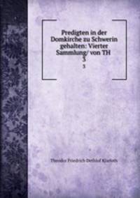 Predigten in der Domkirche zu Schwerin gehalten: Vierter Sammlung/ von TH .. 3