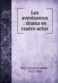 Los aventureros : drama en cuatro actos