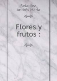 Flores y frutos :