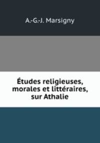 Etudes religieuses, morales et litteraires, sur Athalie
