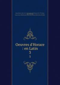 Oeuvres d`Horace : en Latin. 3