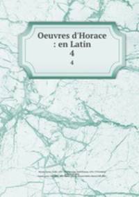 Oeuvres d`Horace : en Latin. 4