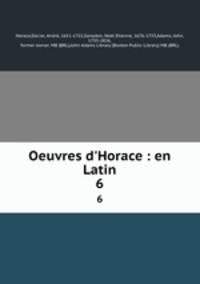 Oeuvres d`Horace : en Latin. 6