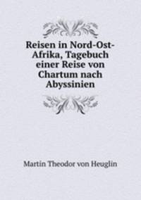 Reisen in Nord-Ost-Afrika, Tagebuch einer Reise von Chartum nach Abyssinien