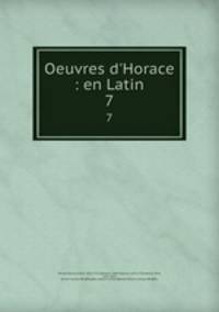 Oeuvres d`Horace : en Latin. 7