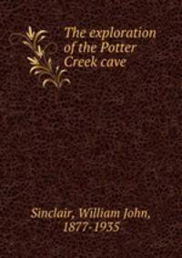 The exploration of the Potter Creek cave