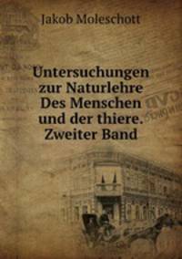 Untersuchungen zur Naturlehre Des Menschen und der thiere.Zweiter Band