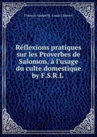 Reflexions pratiques sur les Proverbes de Salomon, a l