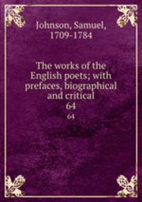 The works of the English poets; with prefaces, biographical and critical. 64
