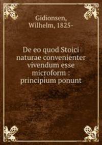 De eo quod Stoici naturae convenienter vivendum esse microform : principium ponunt