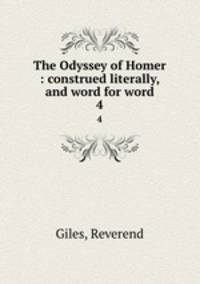 The Odyssey of Homer : construed literally, and word for word. 4